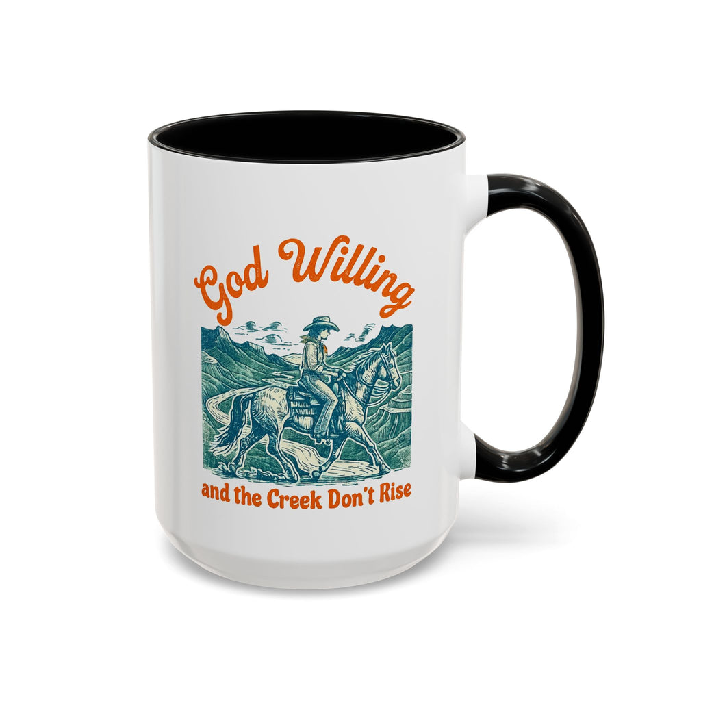 God Willing Cowboy Coffee Mug — "and the Creek Don't Rise" Rustic Faith Gift (11/15oz)