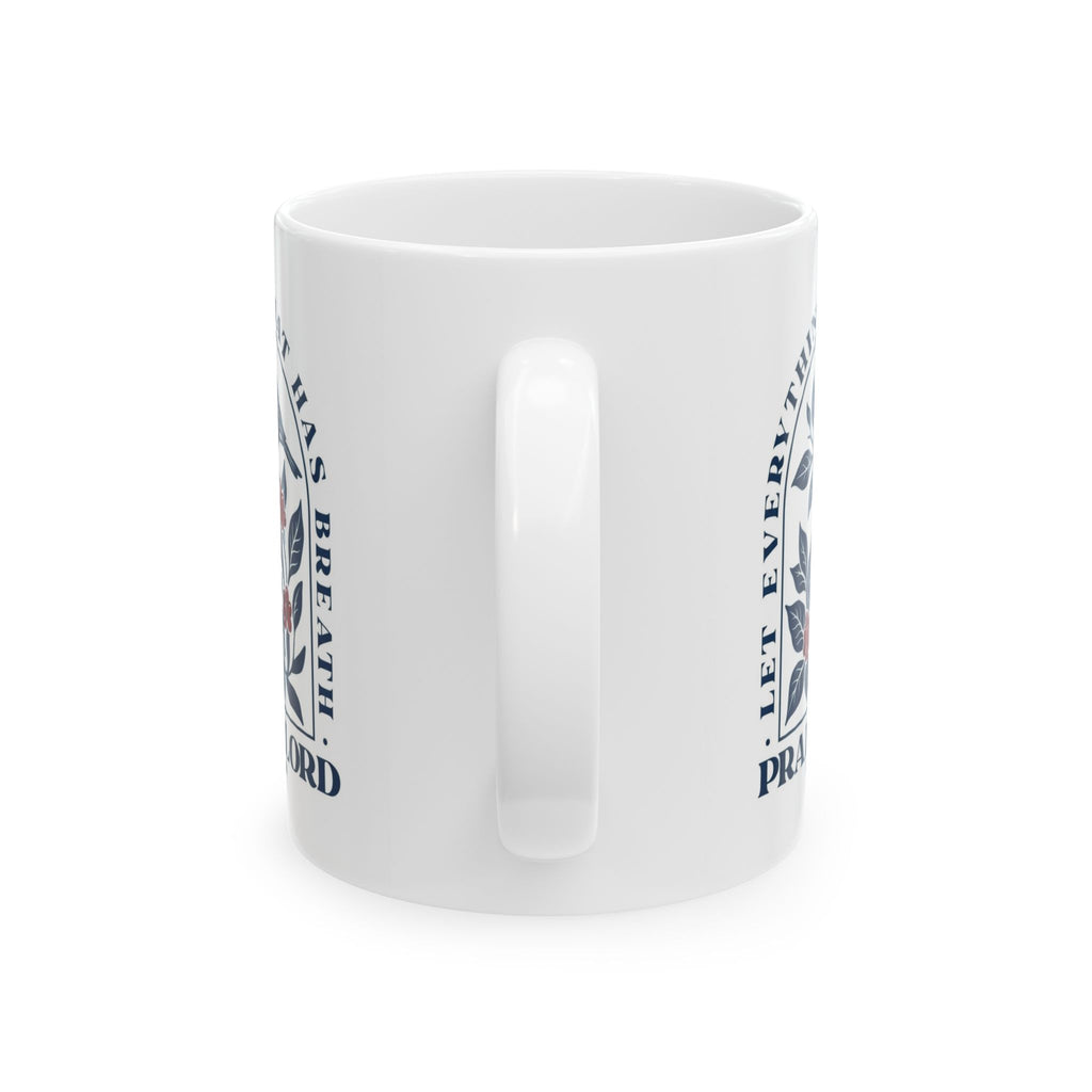 Let Everything That Has Breath Praise the Lord Mug | Christian Scripture Coffee Mug