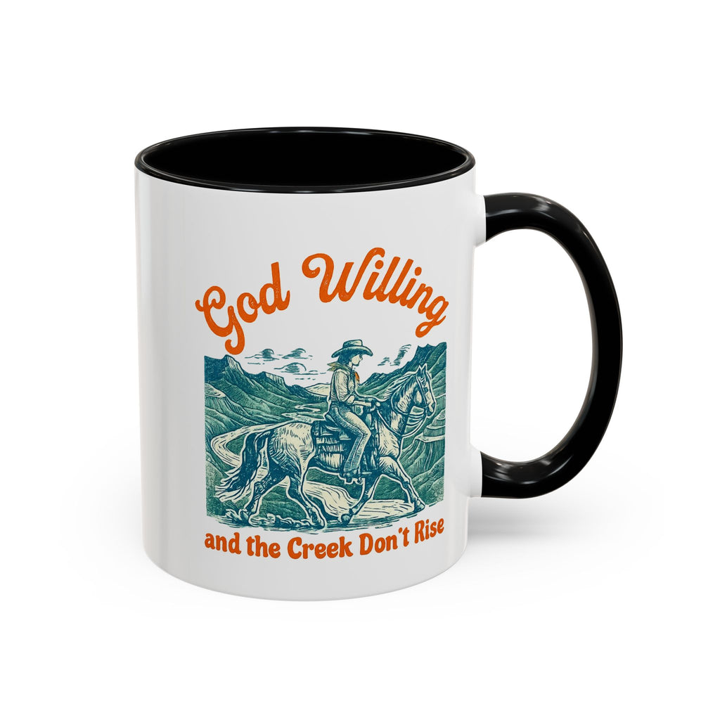 God Willing Cowboy Coffee Mug — "and the Creek Don't Rise" Rustic Faith Gift (11/15oz)