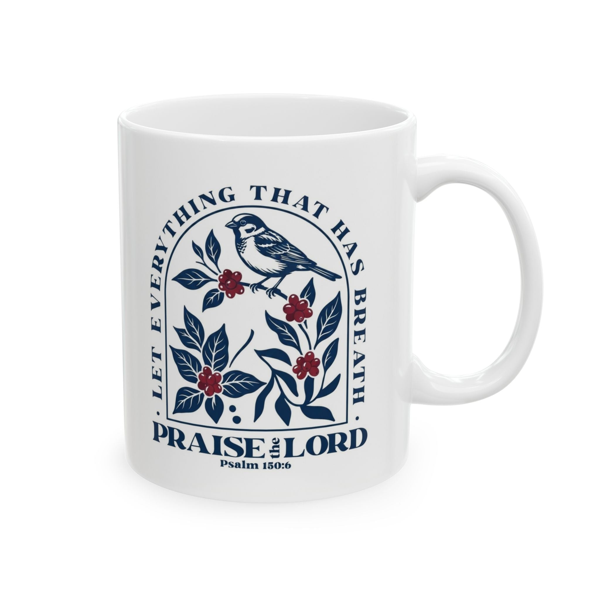 Let Everything That Has Breath Praise the Lord Mug | Christian Scripture Coffee Mug